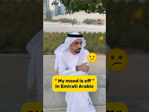My Mood Is Off In Emirati Arabic
