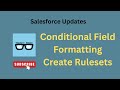 Conditional Field Formatting | Create Rulesets in Salesforce #salesforceupdate #salesforceshiksha