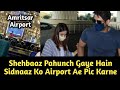 Breaking ! Shehbaaz Pahunch Gaye Hai Airport Sidharth & Shehnaaz Ko Pic Karne | Trending World