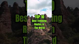 TOP 10 Best Trekking Routes in The World