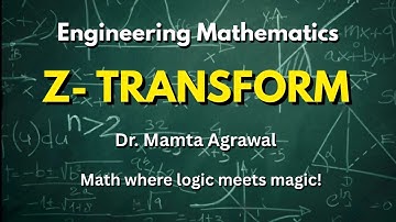 Part-4 Z-Transform by Dr. Mamta Agrawal
