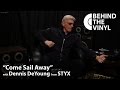 Capture de la vidéo Behind The Vinyl: "Come Sail Away" With Dennis Deyoung From Styx