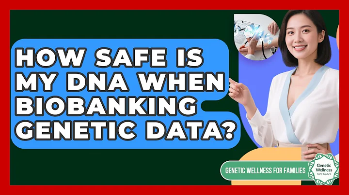 How Safe Is My DNA When Biobanking Genetic Data? - Genetic Wellness for Families