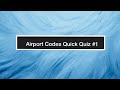 Codes daroport   quiz rapide 1