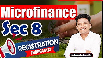 Microfinance | Sec 8 | Registration | CA.Deepankar Samaddar