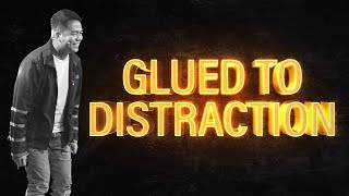 Glued To Distraction | Stephen Prado