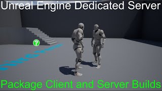 Unreal Engine Dedicated Server #1: Setup Dedicated server and Client builds