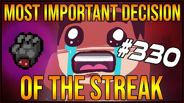 Most Important Decision Of The Streak - The Binding Of Isaac: Afterbirth+ #330
