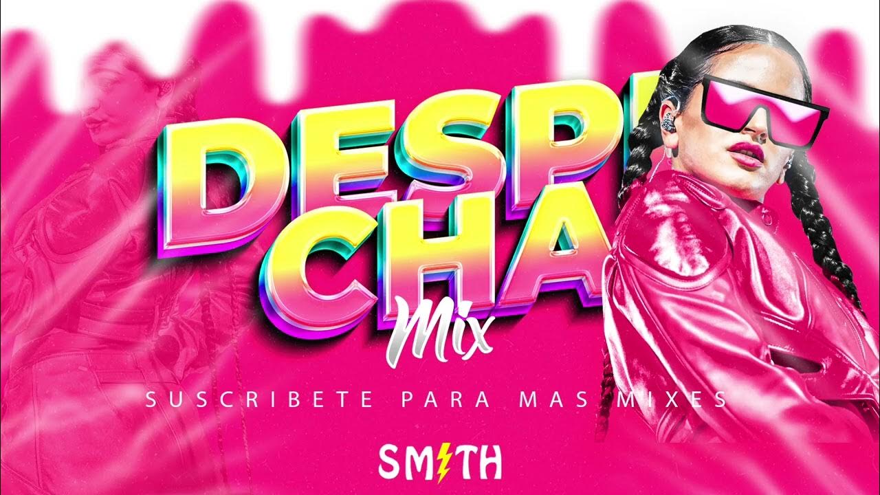 MIX DESPECHA (Prende La Fiesta REGGAETON 2022 ) DJ SMITH YouTube