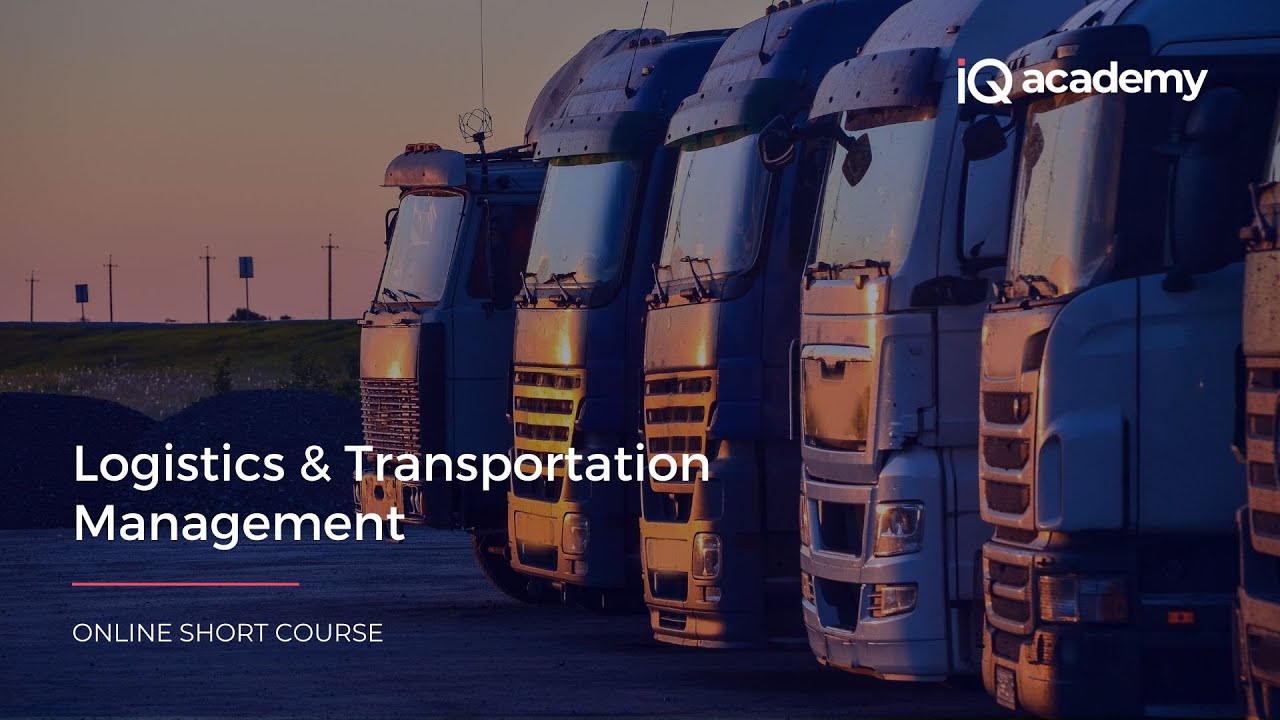 iQ Academy Logistics and Transportation Management Course Introduction ...