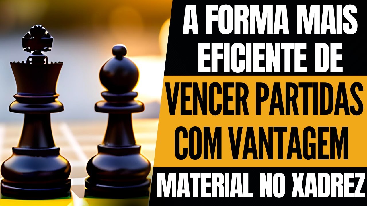 A forma mais eficiente de vencer partidas com vantagem material no xadrez 