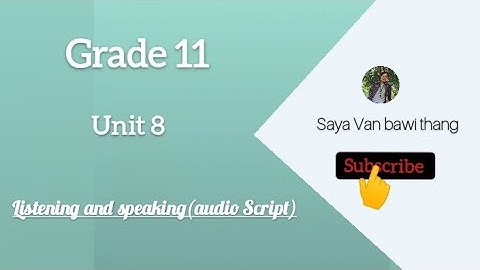 Grade 11, 8D listening and speaking (Audio Script)