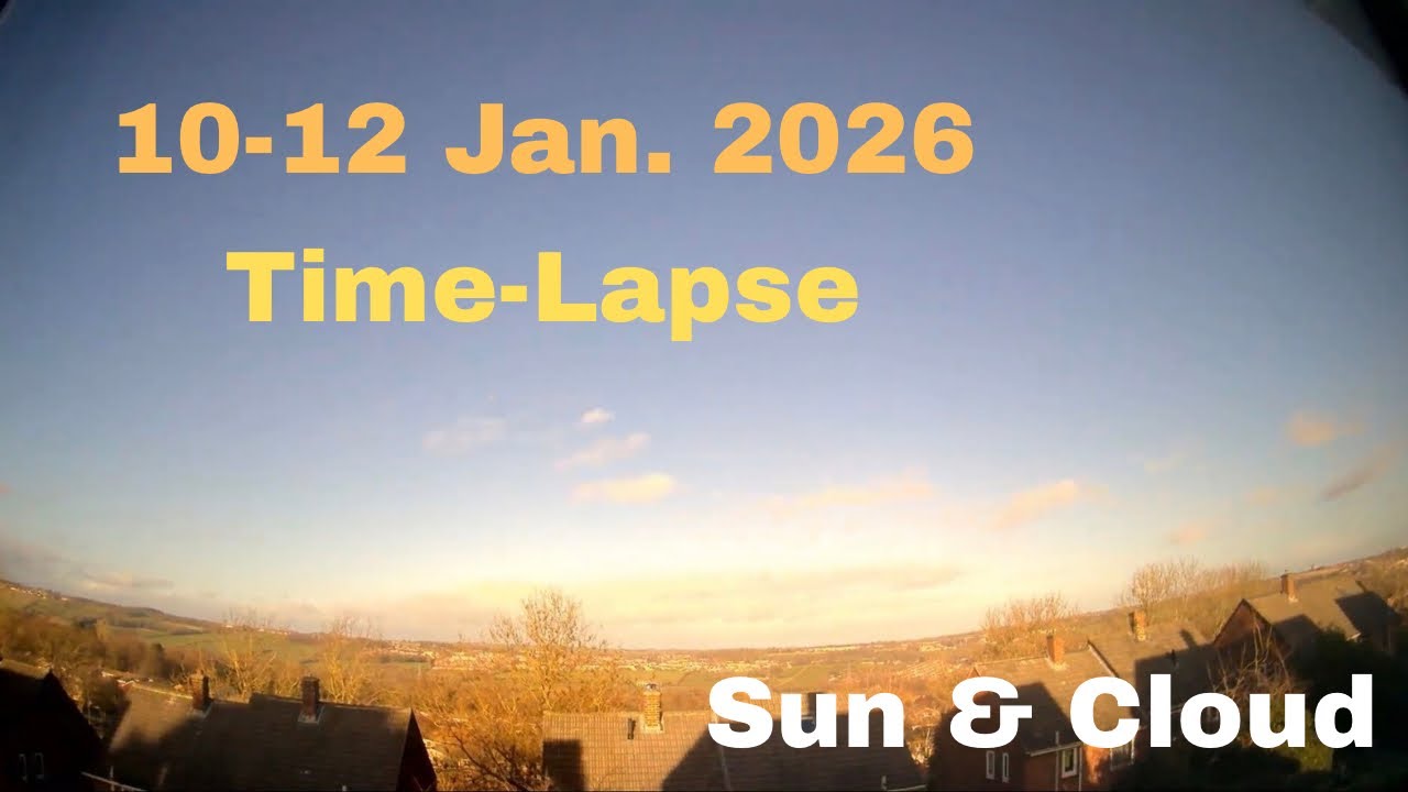 Multi-Day Time-Lapse (10-12 Jan. 2026) : Sun & Cloud