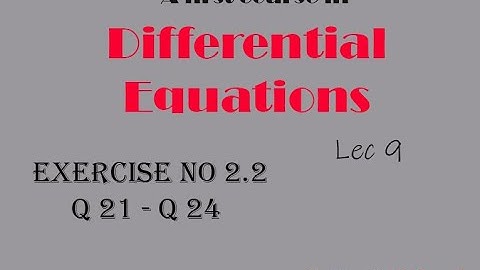 Differential Equations  || Lec 09 || Exercise No 2.2 Q 21 till 24