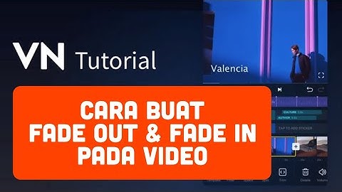 Cara Membuat Fade Out & Fade In Video di Aplikasi VN