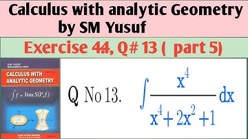 Calculus with Analytic Geometry by SM Yusuf, Exercise 4.4, Q#13