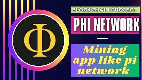 Phi network.New mining app 2023.Blockchain project.Same as pi network.