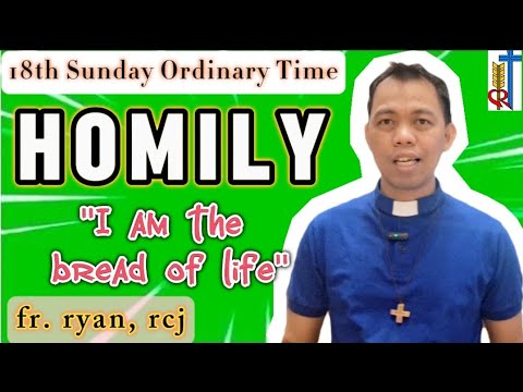 18TH SUNDAY ORDINARY TIME HOMILY 2024/ 18TH SUNDAY YEAR B 2024/I AM THE ...