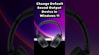 Change Default Audio Device in Windows 11 | Set Headphones or Speakers as Default