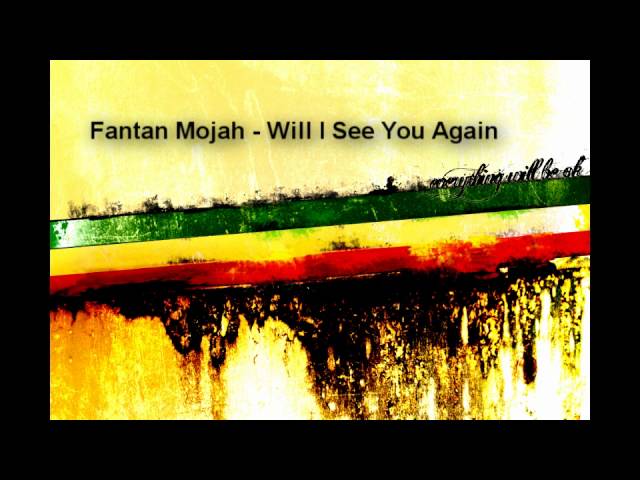 Fantan Mojah - Will I See You Again class=