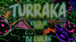 TURRAKA Remix - KALEB DI MASI Ft DJ LUKAS