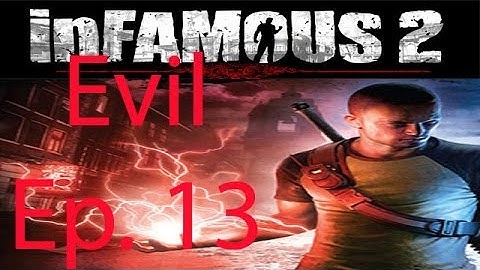 inFAMOUS 2 [Evil] Ep. 13 Chapter 13 - Powering Up Ascension Parish