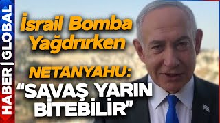 İsrail Bomba Yağdırıyor Netanyahudan Şaşırtan Çıkış Savaş Yarın Bitebilir