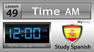 Lesson 49 Time AM Study Spanish