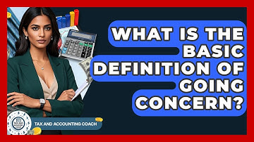 What Is The Basic Definition Of Going Concern? - Tax and Accounting Coach