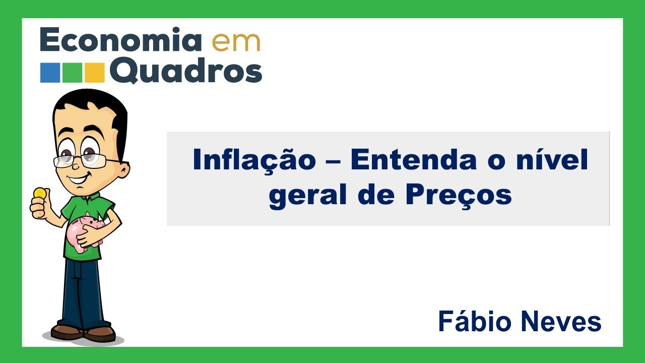 Inflação – Entenda o nível geral de Preços - YouTube