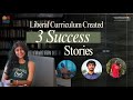 How A Liberal Curriculum Created Three Success Stories?