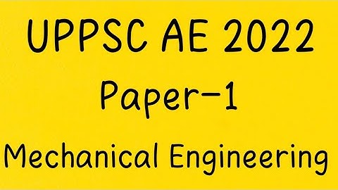 UPPSC AE 2022 Mechanical Paper-1 Answer Key| Brief Explanation |UPPSC AE Solutions || Q1-125