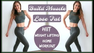 Full Body HIIT + Weightlifting Workout // Build Muscle + Lose Fat at Home
