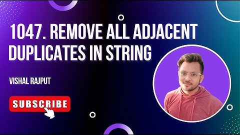 1047. Remove All Adjacent Duplicates in String | Stack | Vishal Rajput