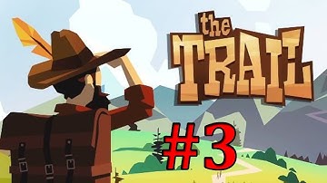 THE TRAIL - A Frontier Journey Gameplay Walkthrough - #3