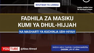 FADHILA ZA MASIKU KUMI YA DHUL-HIJJAH/ SHAIKH ABUL FAADHILI QASSIM ALLAH AMUHIFADHI @AbuuAhmady
