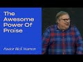 "The Awesome Power of Praise" with Pastor Rick Warren