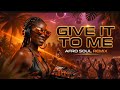 Give It To Me (Afro Soul Remix) 🔥 Tropical Vibes & Deep Groove #afrosoul