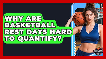 Why Are Basketball Rest Days Hard To Quantify? - Basketball Stats Central
