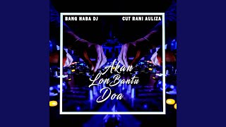 Akan Lon Bantu Doa remix Aceh