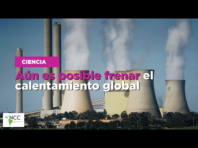 Aún es posible frenar el calentamiento global