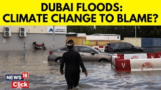 Dubai Floods | Dubai Rains | Desert City Drowns Due To Artificial Rain Or Climate Change? | N18V