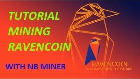 Tutorial Mining Ravencoin With NB Miner