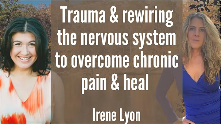Trauma & rewiring the nervous system to overcome I...