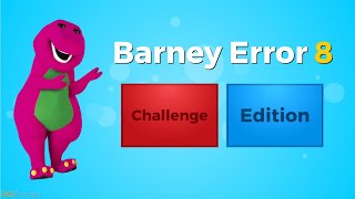 Barney Error 8 (Challenge Edition)