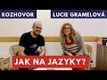 Jak na jazyky? Rozhovor s Lucií Gramelovou