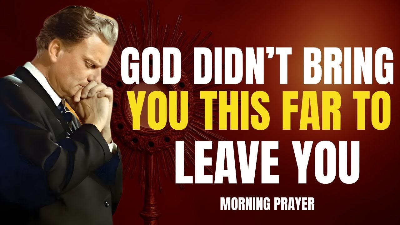 God Didn’t Bring You This Far to Leave You || BILLY GRAHAM
