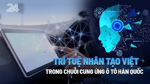 Vì sao sản phẩm trí tuệ nhân tạo Việt vào được chuỗi cung ứng ô tô Hàn Quốc? | VTV24