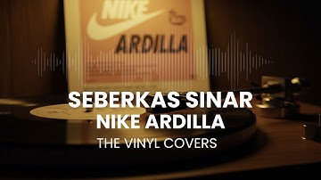 Seberkas Sinar - Nike Ardilla Rock Cover by The Vinyl