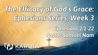 The Efficacy of God’s Grace: Ephesians Series, Week 3
